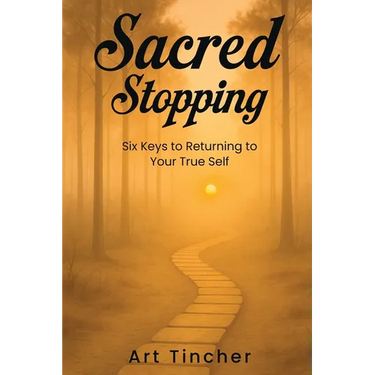 Sacred: Stopping: The Six Keys to Returning to Your True Self