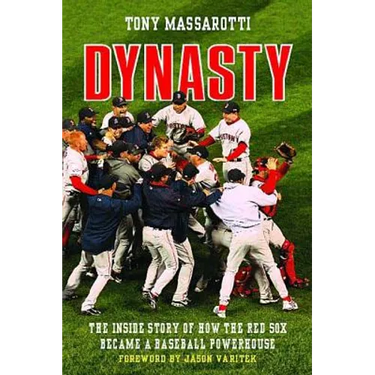 Dynasty: The Inside Story of How the Red Sox Became a Baseball Powerhouse