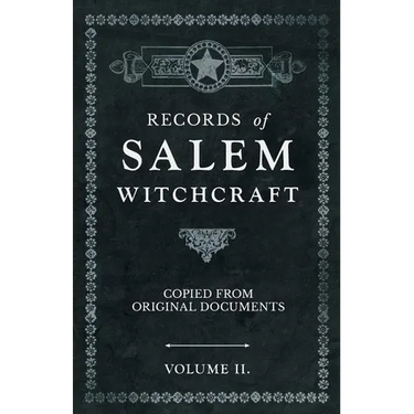 Records of Salem Witchcraft - Copied from Original Documents - Volume II.