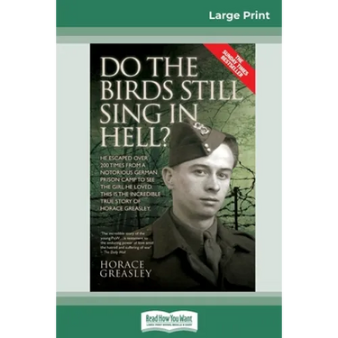 Do the Birds Still Sing in Hell ?: He Escaped over 200 times from a Notorious German Prison Camp to see the Girl he Loved. This is the Incredible Stor