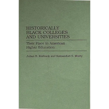 Historically Black Colleges and Universities: Their Place in American Higher Education