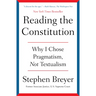 Reading the Constitution: Why I Chose Pragmatism, Not Textualism