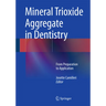 Mineral Trioxide Aggregate in Dentistry: From Preparation to Application