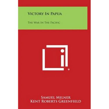 Victory in Papua: The War in the Pacific