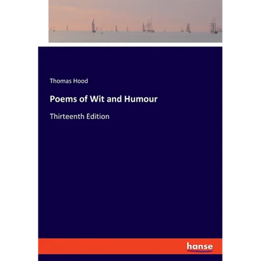 Poems of Wit and Humour: Thirteenth Edition