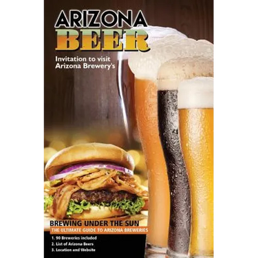 The Ultimate Guide to Arizona Breweries: Arizona Beer Brewing Under The Sun Pocket Size