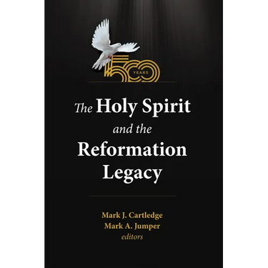 The Holy Spirit and the Reformation Legacy