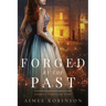 Forged by the Past: A Time Travel Romance