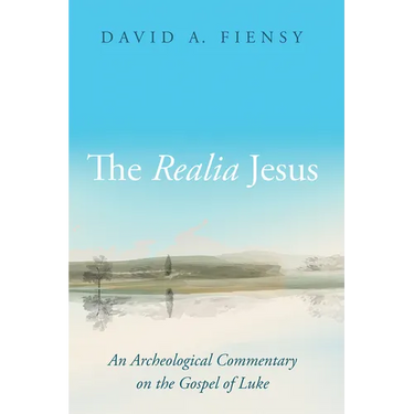 The Realia Jesus: An Archaeological Commentary on the Gospel of Luke