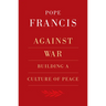 Against War: Building a Culture of Peace