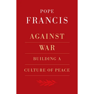 Against War: Building a Culture of Peace