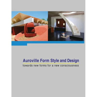 Auroville Form Style and Design: towards new forms for a new consciousness