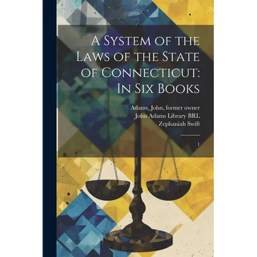 A System of the Laws of the State of Connecticut: In six Books: 1