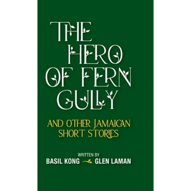The Hero of Fern Gully and Other Jamaican Short Stories (Hardcover)