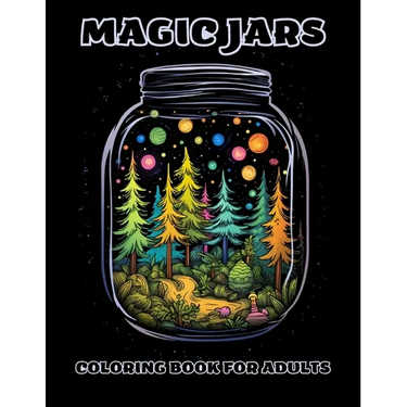 Magic Jars Coloring Book For Adults: Relax, Color, And Escape To The World Of Jars
