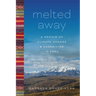 Melted Away: A Memoir of Climate Change and Caregiving in Peru