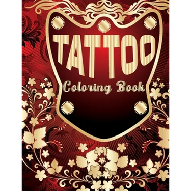 Tattoo Coloring Book: Coloring Book With The Most Amazing and Tattoo Designs for Adult