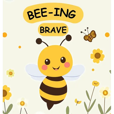 Bee-ing Brave: A Children's Picture Book About Bravery, Courage and Overcoming Fears. Nurturing Self-Esteem, Grit, Confidence and a Growth Mindset In