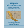 Women Who Made Money: Women Partners in British Private Banks 1752-1906