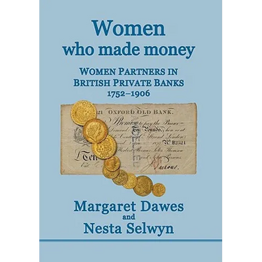 Women Who Made Money: Women Partners in British Private Banks 1752-1906