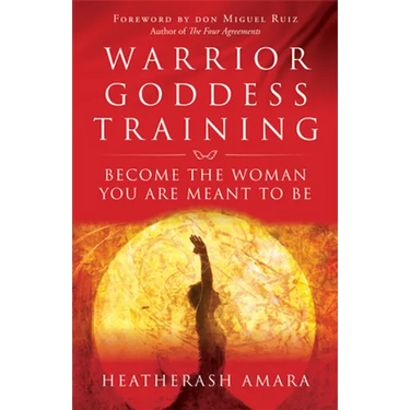 Warrior Goddess Training: Become the Woman You Are Meant to Be