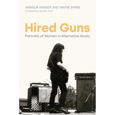 Hired Guns: Portraits of Women in Alternative Music