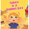 Today is a Boring Day