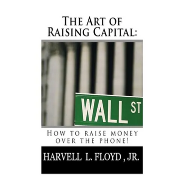 The Art of Raising Capital: How to raise money over the phone