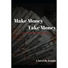 Make Money, Take Money: A Tale From The Hill