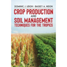 Crop Production and Soil Management Techniques for the Tropics
