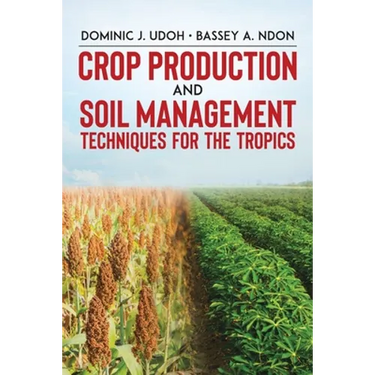 Crop Production and Soil Management Techniques for the Tropics