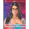Beautiful Women - Adult Coloring Book: Relaxation and Stress Relieve Adult Coloring Pages for Grown Ups featuring Beautiful Collection of Women Portra
