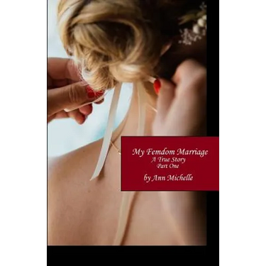 My Femdom Marriage: A True Story (Part One)