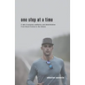 One Step at a Time: A tale of purpose, resilience, and determination From Mount Everest to the Sahara