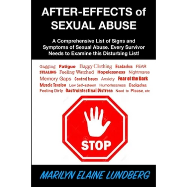 After-Effects of Sexual Abuse: A Comprehensive List of Signs and Symptoms of Sexual Abuse. Every Survivor Needs to Examine this Disturbing List!