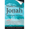 Modern-Day Jonah: Stop Surviving, Start Living. (Updated)