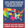 1000+ word searches to show you around the United States learn all 50 State Capitals, largest cities and towns!!!: Large Print 8.5x11 format - 65 page