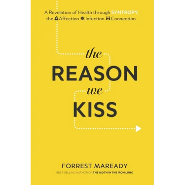 The Reason We Kiss: A Revelation of Health through SYNTROPY, the Affection-Infection Connection.