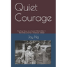 Quiet Courage: The True Story of a French World War II War Bride and Her American Soldier
