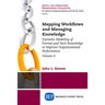 Mapping Workflows and Managing Knowledge: Dynamic Modeling of Formal and Tacit Knowledge to Improve Organizational Performance, Volume II