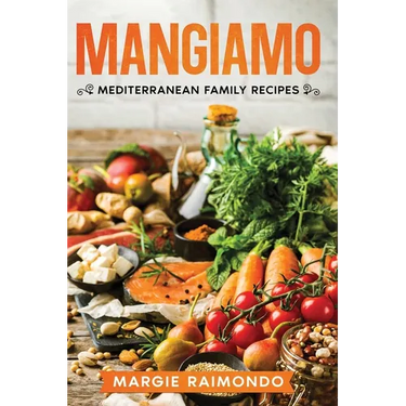 Mangiamo: Mediterranean Family Recipes