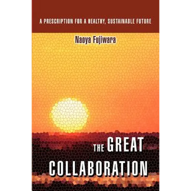 The Great Collaboration: A Prescription for a Healthy, Sustainable Future