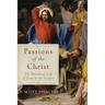 Passions of the Christ: The Emotional Life of Jesus in the Gospels