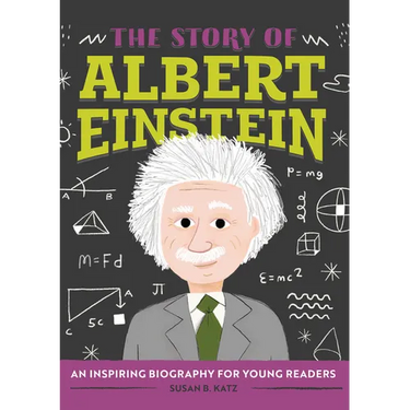 The Story of Albert Einstein: An Inspiring Biography for Young Readers