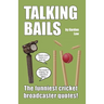Talking Bails: The funniest cricket broadcaster quotes!