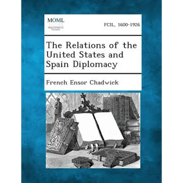 The Relations of the United States and Spain Diplomacy
