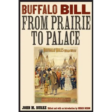 Buffalo Bill from Prairie to Palace