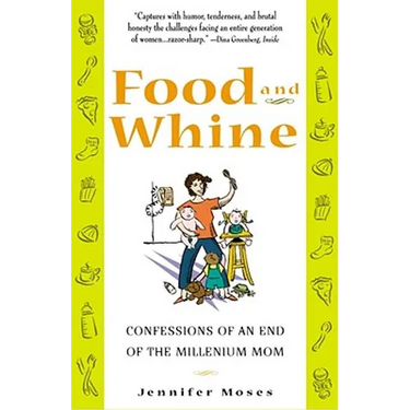 Food and Whine: Confessions of a New Millennium Mom