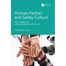 Human Factors and Safety Culture: How Leaders Can Influence Behaviours for Good