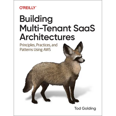 Building Multi-Tenant Saas Architectures: Principles, Practices, and Patterns Using AWS